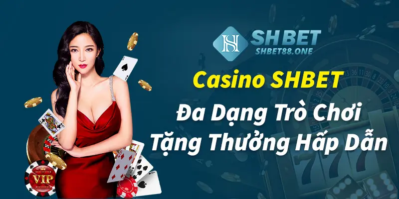 Casino SHBET đa dạng trò chơi