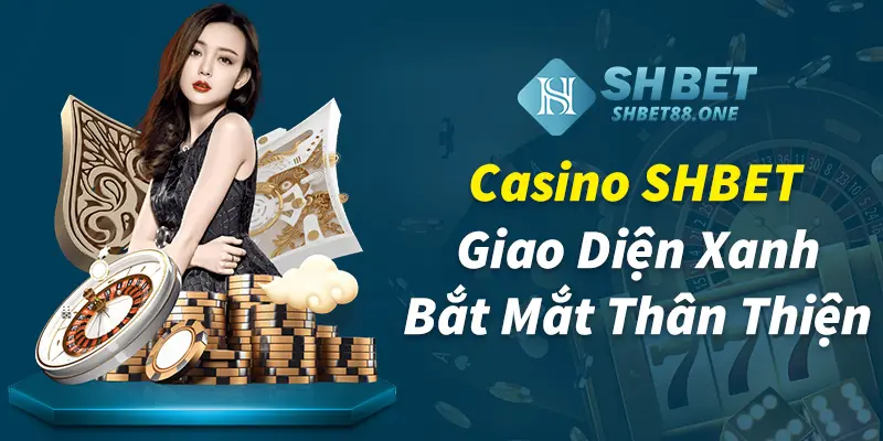 Casino SHBET giao diện thân thiện