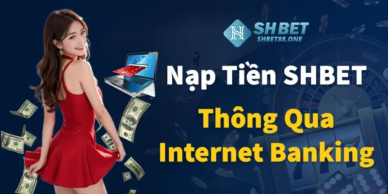 Nạp tiền SHBET internet banking
