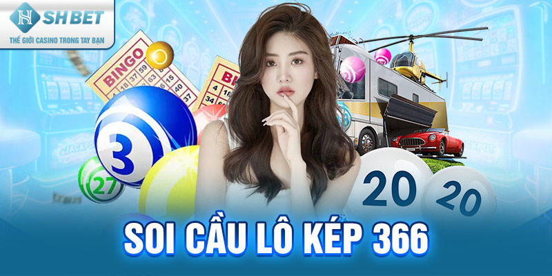 Tại sao nên chọn soi cầu lô kép 366?